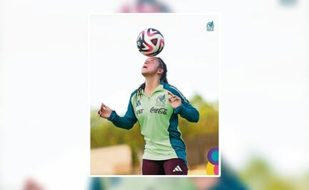 Selección Mexicana Femenil Sub-17 con la ilusión de empezar un histórico Mundial