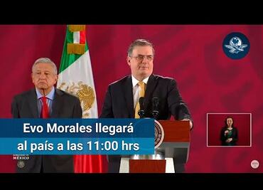 Evo Morales llegaría a México al rededor de las 11:00 hrs, estima Ebrard