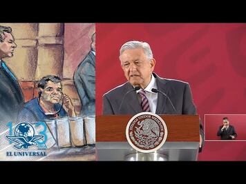 Caso de “El Chapo”, una lección para apreciar la libertad, afirma AMLO