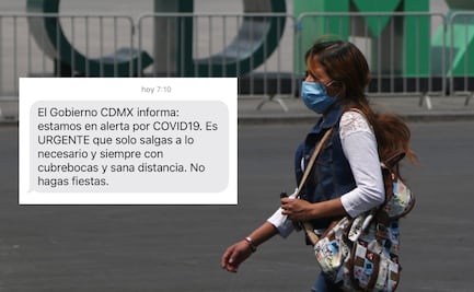 Gobierno de la CDMX envía mensaje SMS que exhorta a salir solo lo necesario y no hacer fiestas por el Covid-19