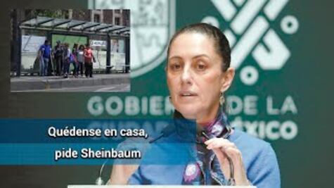 Sheinbaum pide a capitalinos quedarse en casa para evitar contagios de coronavirus
