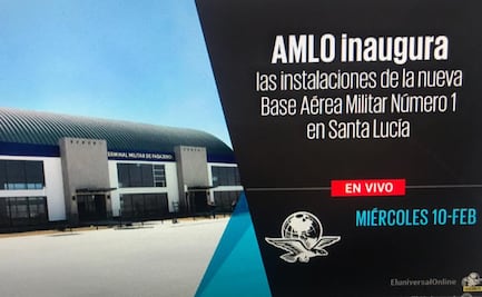 AMLO inaugura las instalaciones de la nueva Base Aérea Militar Número 1 en Santa Lucía