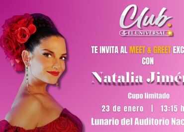 ¡Vive una experiencia única con Natalia Jiménez gracias a tu suscripción a EL UNIVERSAL!