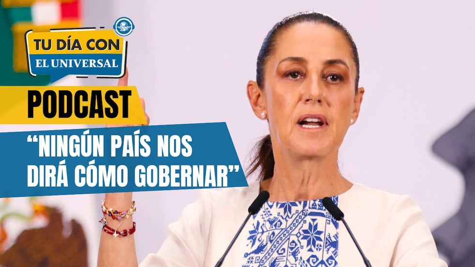 "Ningún país nos va a decir cómo gobernar": Sheinbaum
