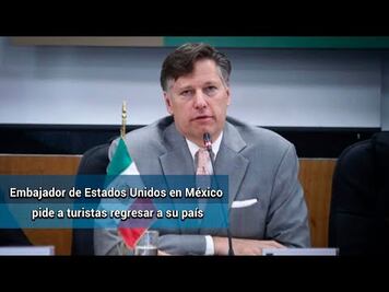 Embajador Landau pide a turistas de EU en México que regresen a su país