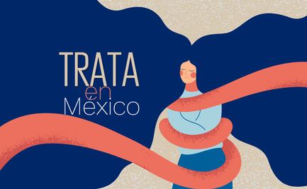 Trata en México: Cada 16 horas la trata captura a una mujer