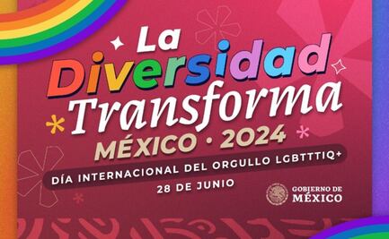 “La diversidad transforma”: Gobierno de México conmemora el Día Internacional del Orgullo LGBT+