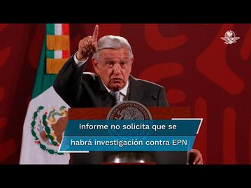 Ni Peña Nieto ni Cienfuegos son investigados por caso Ayotzinapa, asegura AMLO