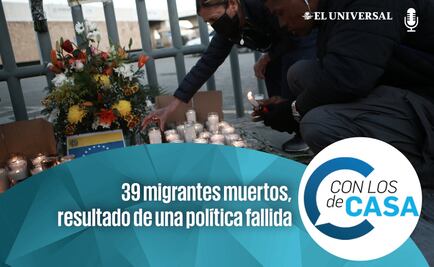 ¿Quién es el responsable de la muerte de los 39 migrantes?