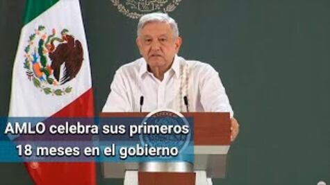 A 18 meses del inicio de su Gobierno, AMLO se dice “satisfecho con lo alcanzado”
