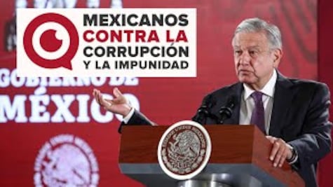 AMLO arremete contra “Mexicanos contra la Corrupción”