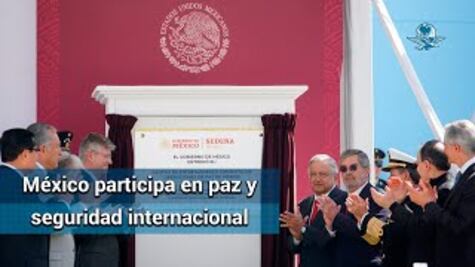 Participará México en el mejoramiento de la paz y seguridad internacional