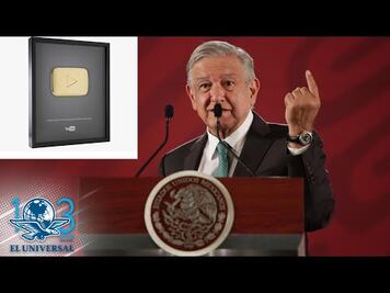AMLO recibirá botón de oro en YouTube