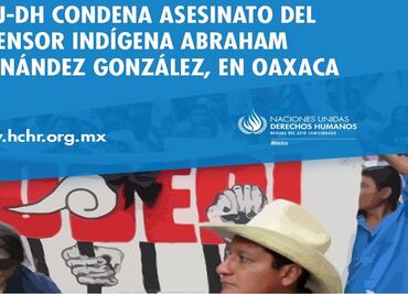 Condena ONU-DH asesinato de defensor de derechos humanos en Oaxaca