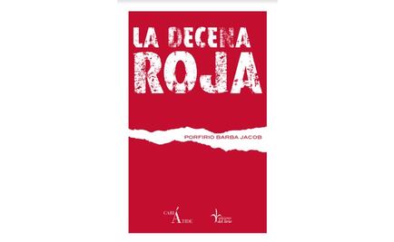 Reeditan “La Decena Roja”, crónica novelada sobre la Revolución Mexicana