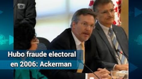 Hubo fraude electoral en 2006 e intento en el 2018, pero fue derrotado: Ackerman