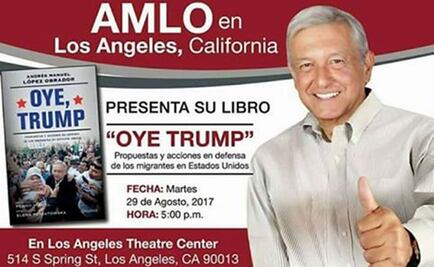 Presentará AMLO su libro "Oye Trump" en Los Ángeles