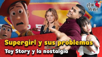 Toy Story 5 y Supergirl; problemas existenciales y nostalgia 💭| ¿Qué Plan?