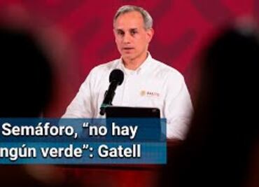 CDMX semáforo verde, “de dónde sacó esa idea descabellada”: Gatell