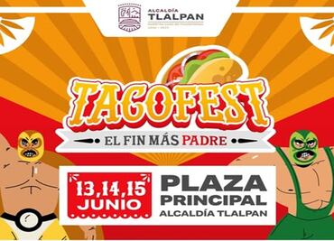 TacoFest 2025: festeja el Día del Padre a lo grande en Tlalpan; conoce los detalles