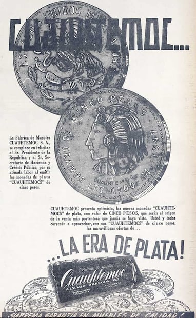 Anuncio “Era de Plata” para muebles “Cuauhtémoc”, 1947. Ese año se emitieron nuevas dinero de plata con la cara del Tlatoani mexica, así que la mueblería lanzó promociones inspiradas en esta nueva moneda. Foto: Hemeroteca EL UNIVERSAL.