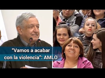 Violencia contra mujeres y niñas no es compatible con 4T: AMLO