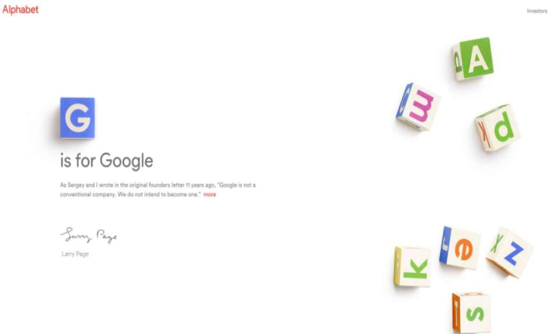 La intención detrás de la fundación de Alphabet es colocar en una estructura más independiente empresas de Google como la división de inversiones de capital Google Ventures, Google Capital o subsidiarias de investigación y desarrollo como Google X