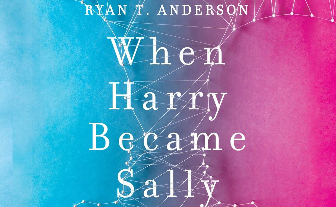 "When Harry Became Sally: Responding to the Transgender Moment", de  Ryan Anderson. Imagen: Especial