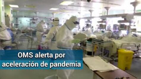 OMS alerta por aceleración de pandemia de Covid-19; se duplicaron los casos en 12 días