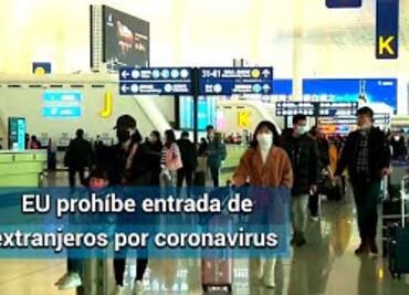 EU prohíbe entrada de extranjeros que hayan visitado China para evitar coronavirus