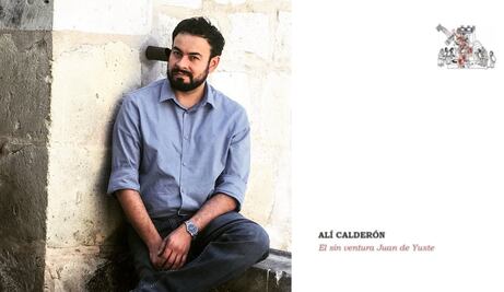 El sin ventura Juan de Yuste, una reseña del nuevo libro de Alí Calderón