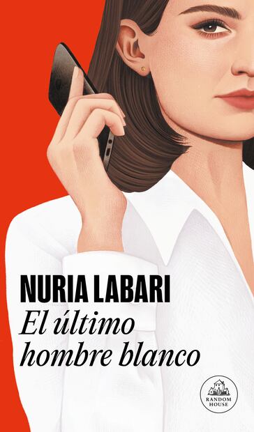 El último hombre blanco, Nuria Labari, Random House, España, 2022, 272 pp. /Especial