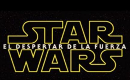 Lanzan tráiler final de "Star Wars": The Force Awakens"