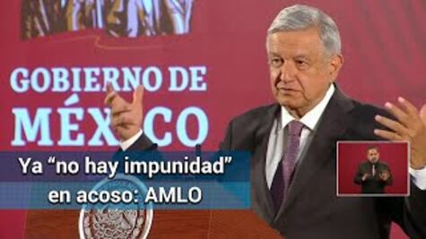 Ya “no hay impunidad” en denuncias de acoso sexual, asegura AMLO