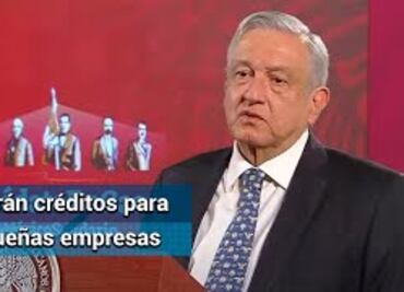 Próximo lunes comienza entrega de créditos para pequeñas empresas: AMLO