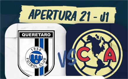 Querétaro vs América ¿Cuándo y dónde ver Jornada 1 del AP21?
