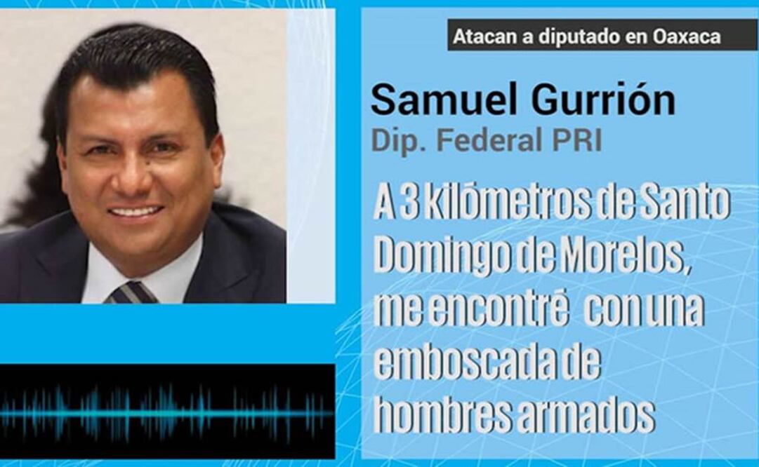 Emboscan a diputado del PRI en Oaxaca; sale ileso