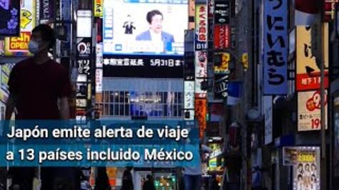 Japón emite alerta de viaje a México y otros 12 países por Covid-19