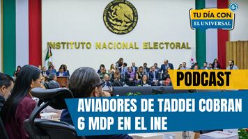 Aviadores de Taddei cobran 6 mdp en el INE | TU DÍA CON EL UNIVERSAL 🗞️