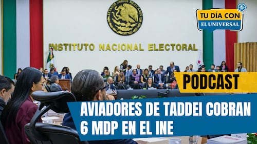 Aviadores de Taddei cobran 6 mdp en el INE | TU DÍA CON EL UNIVERSAL 🗞️
