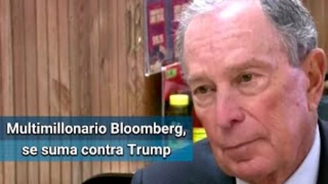 Multimillonario Bloomberg se suma a aspirantes vs Donald Trump