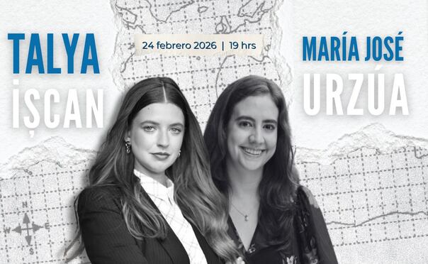 Las internacionalistas Talya İşcan y María José Urzúa compartirán sus análisis sobre el clima político internacional. Ilustración: Especial