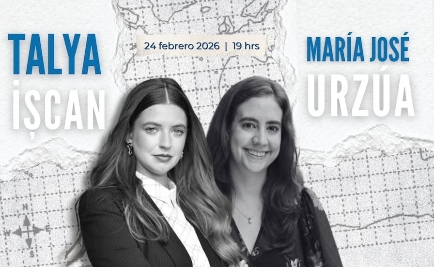 Talya İşcan y María José Urzúa analizarán el nuevo tablero global ante suscriptores de EL UNIVERSAL