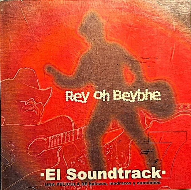 Rey Oh Beyve. El Soundtrack: una película de balazos, madrazos y canciones. Portada del vol. 7 (disco compacto), 2003. Crédito: Thorvald Pazos