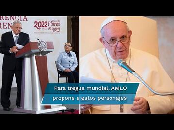 Para tregua mundial de 5 años, AMLO propone al Papa Francisco, secretario de la ONU y Modi