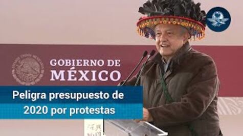 AMLO: Protestas que han impedido aprobación del Presupuesto 2020 son por dinero
