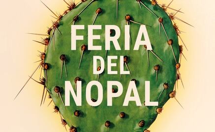 ¡No te la pierdas! Feria del Nopal 2025 se llevará a cabo en Monumento a la Revolución; buscan promover riqueza gastronómica y cultural