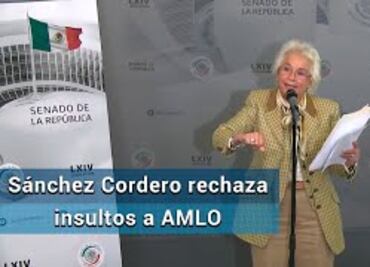 Insultos a AMLO agreden a nuestras instituciones y ofenden a nuestro país: Sánchez Cordero