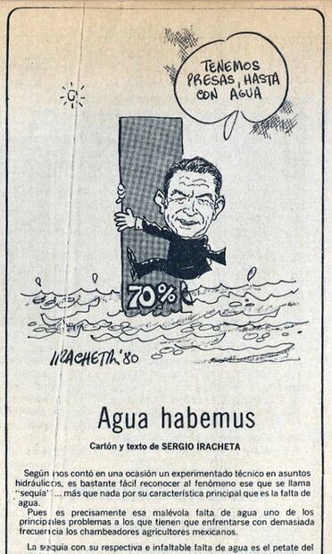 Con esta caricatura, el cartonista Sergio Iracheta denunciaba la negativa del gobierno ante la sequía, aunque también lamentó que "el chamuco" le diera a México más chapopote (petróleo) que agua. Hemeroteca EL UNIVERSAL.