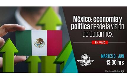 #EnVivo México: economía y política desde la visión de Coparmex